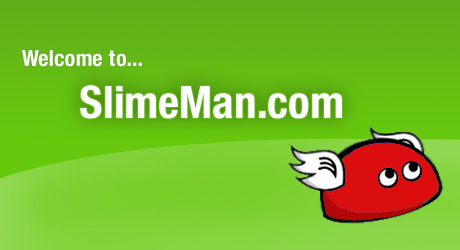 Welcome to SlimeMan.com